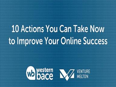 10 Actions You Can Take Now to Improve Your Online Success