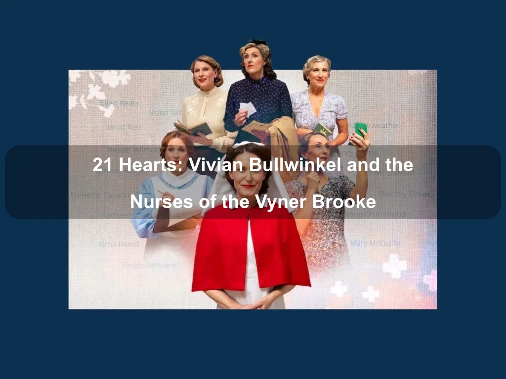 21 Hearts: Vivian Bullwinkel and the Nurses of the Vyner Brooke | Live Theatre Performance 2025 | What's on in Campbell 21 Hearts: Vivian Bullwinkel and the Nurses of the Vyner Brooke | Live Theatre Performance 2025 | What's on in Campbell