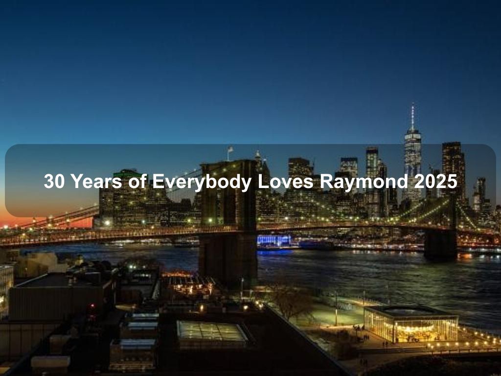 30 Years of Everybody Loves Raymond 2025 | What's on in Manhattan NY 30 Years of Everybody Loves Raymond 2025 | What's on in Manhattan NY