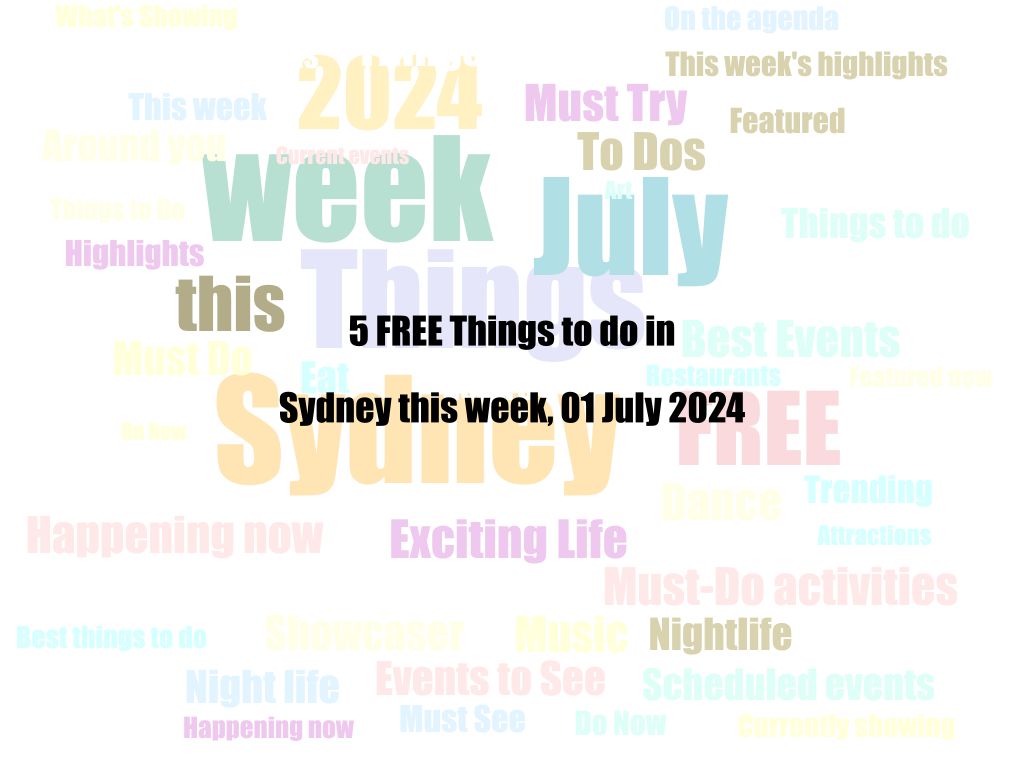 5 FREE Things to do in Sydney this week, 01 July 2024 | UpNext