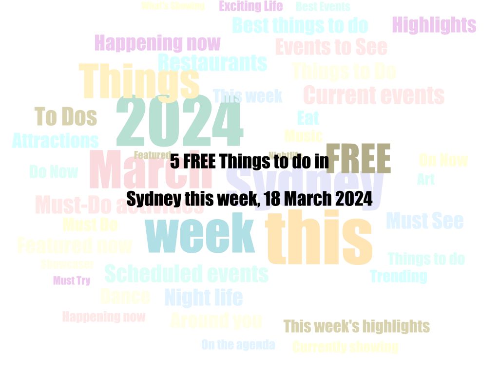 5 FREE Things to do in Sydney this week, 18 March 2024 | UpNext