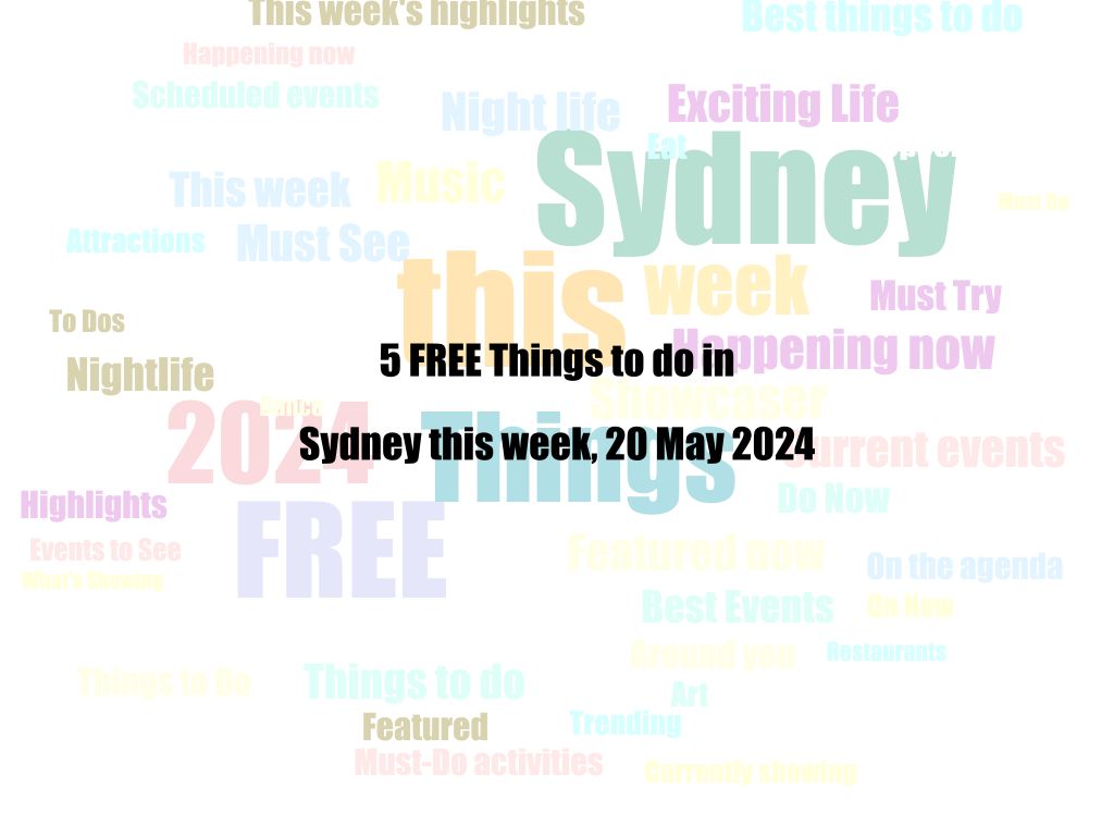 5 FREE Things to do in Sydney this week, 20 May 2024 | UpNext