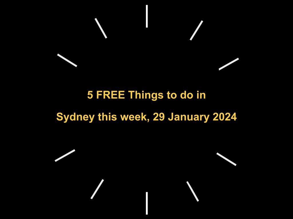 5 FREE Things to do in Sydney this week, 29 January 2024 | UpNext