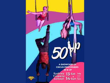50up is a showcase night of fabulous people, 50 and up, celebrating energy, creativity and extraordinary acts of physical strength, through aerials and circus arts performances