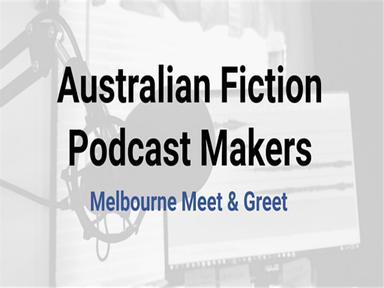 Australian Fiction Podcast Makers Melbourne Meetup
