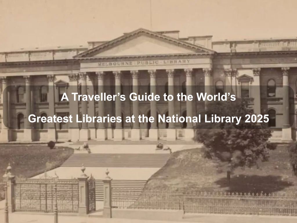 A Traveller's Guide to the World's Greatest Libraries at the National Library 2025 | What's on in Parkes A Traveller's Guide to the World's Greatest Libraries at the National Library 2025 | What's on in Parkes