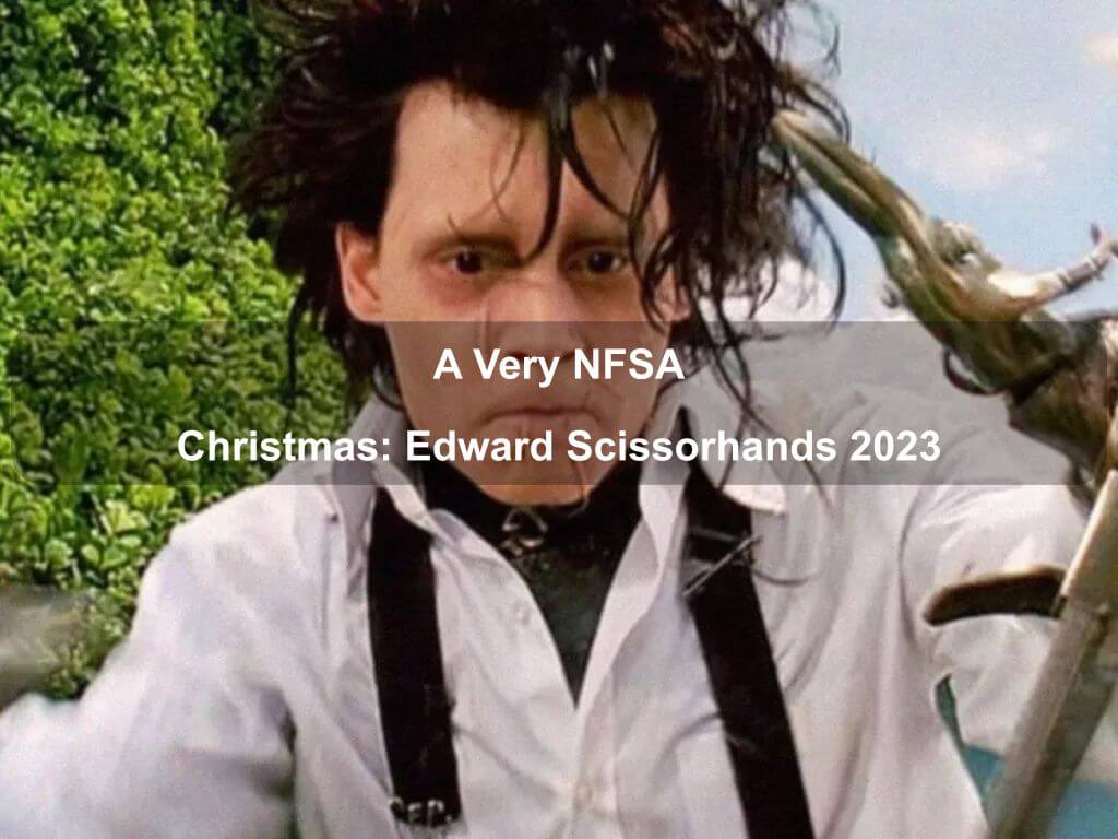 A Very NFSA Christmas: Edward Scissorhands 2023 | Acton
