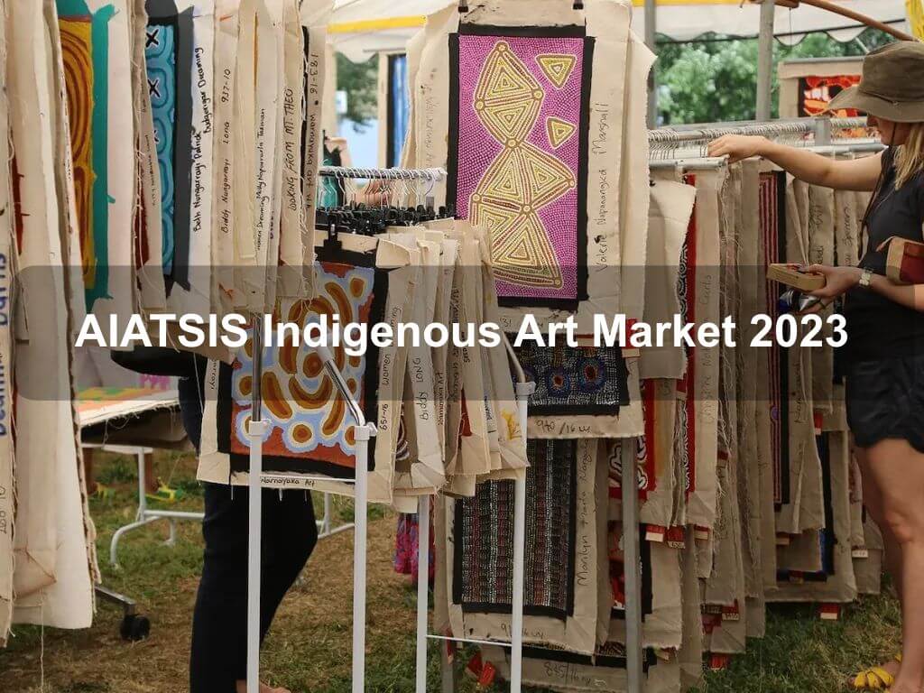 AIATSIS Indigenous Art Market 2023 | Acton