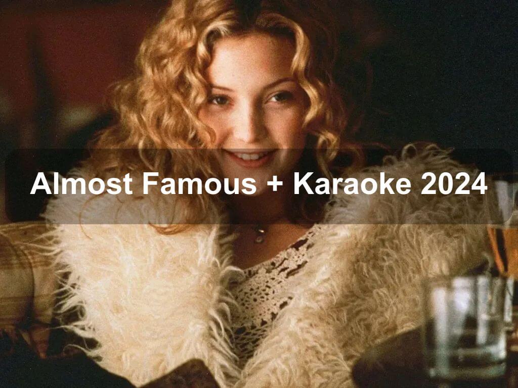 Almost Famous + Karaoke 2024 | What's on in Acton