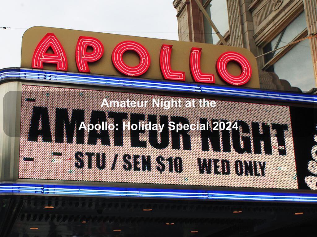 Amateur Night at the Apollo: Holiday Special 2024 | What's on in Manhattan NY