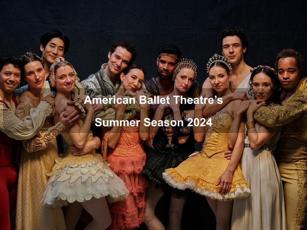 American Ballet Theatre's Summer Season 2024 | Manhattan Ny