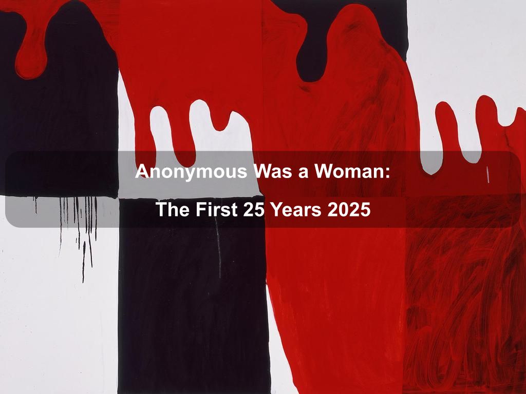 Anonymous Was a Woman: The First 25 Years 2025 | What's on in Manhattan NY