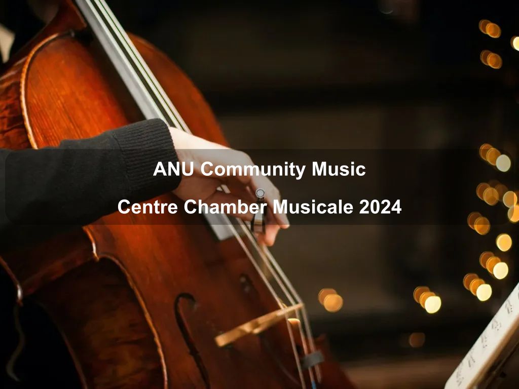 ANU Community Music Centre Chamber Musicale 2024 | What's on in Canberra