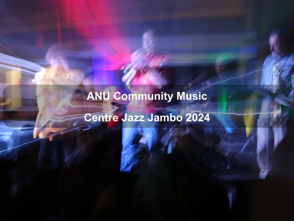 ANU Community Music Centre Jazz Jambo 2024 | What's on in Canberra