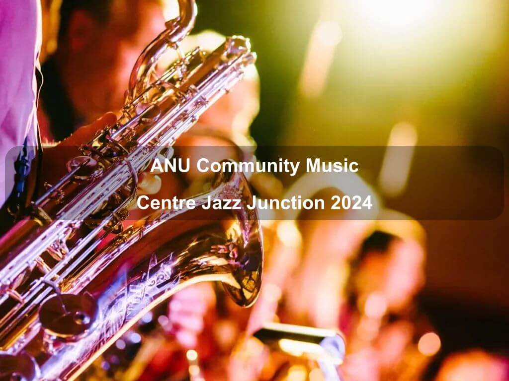 ANU Community Music Centre Jazz Junction 2024 | What's on in Canberra