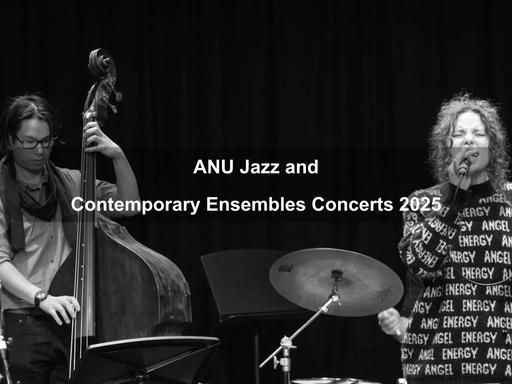 Join ANU School of Music students for a Jazz & Contemporary ensembles concert Join ANU School of Music students for a Jazz & Contemporary ensembles concert