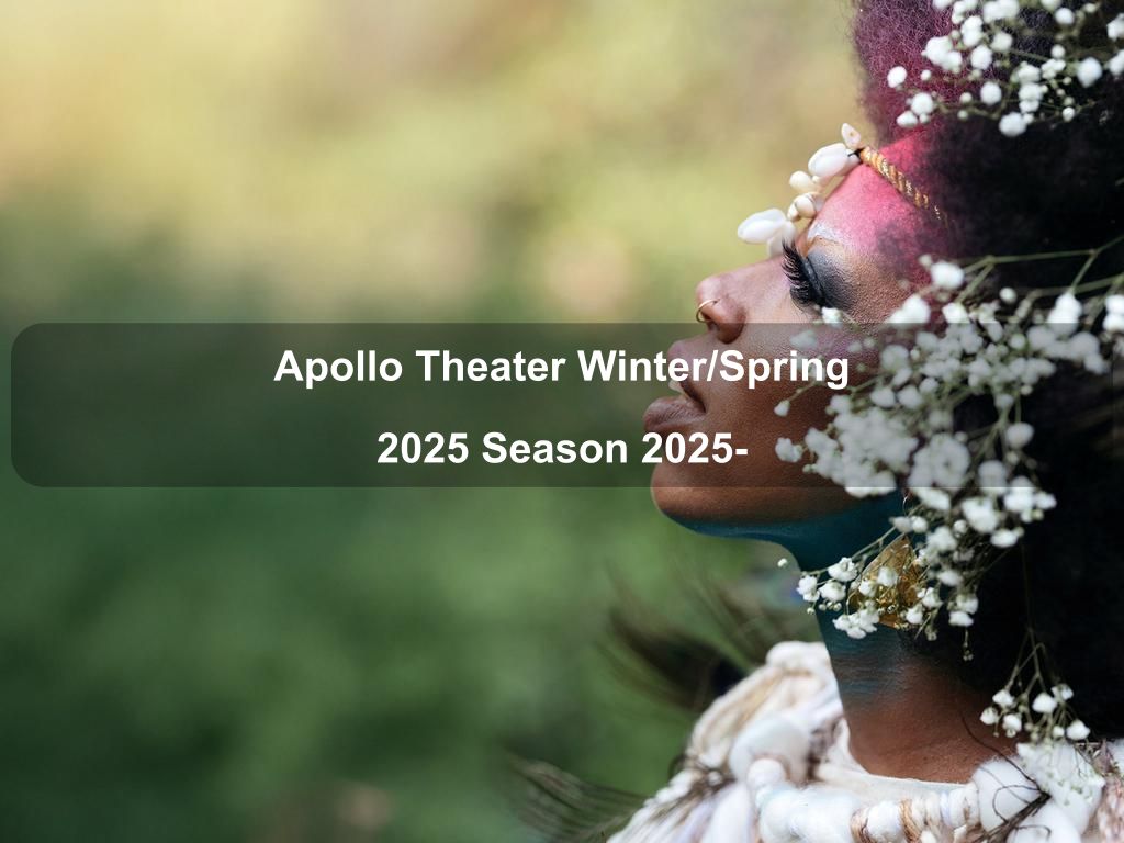 Apollo Theater Winter/Spring 2025 Season 2025- | Harlem Things to Do | What's on in Manhattan NY