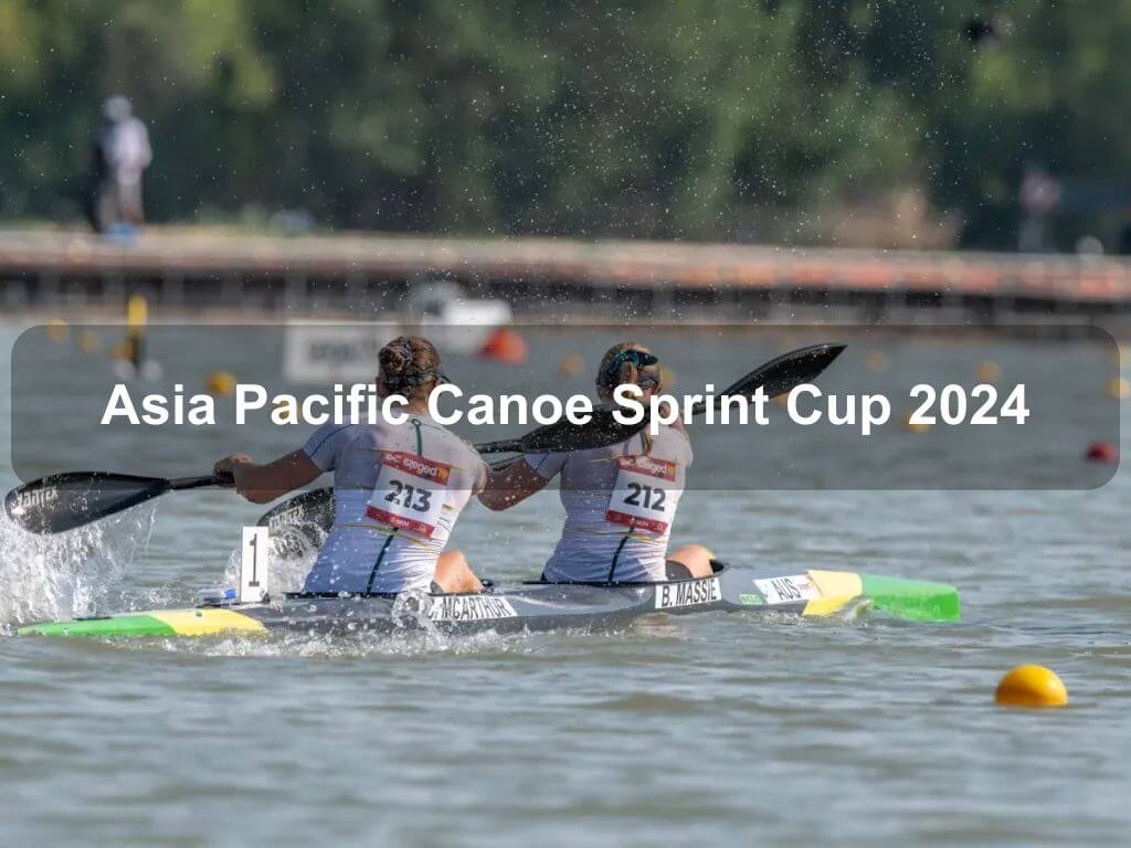 Asia Pacific Canoe Sprint Cup 2024 | Events Canberra | Yarralumla