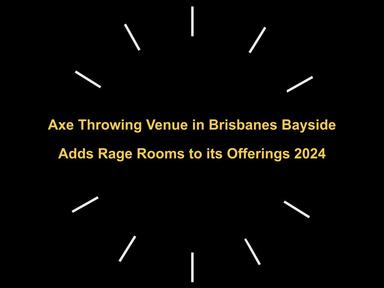 Cleveland, QLD - The Bayside local family-owned axe throwing venue, 13 Axes Australia, has announced the addition of rage rooms to its entertainment options.
