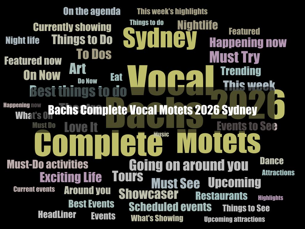 Bachs Complete Vocal Motets 2026 Sydney | What's on in Sydney