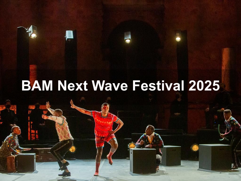 BAM Next Wave Festival 2025 | What's on in Brooklyn NY