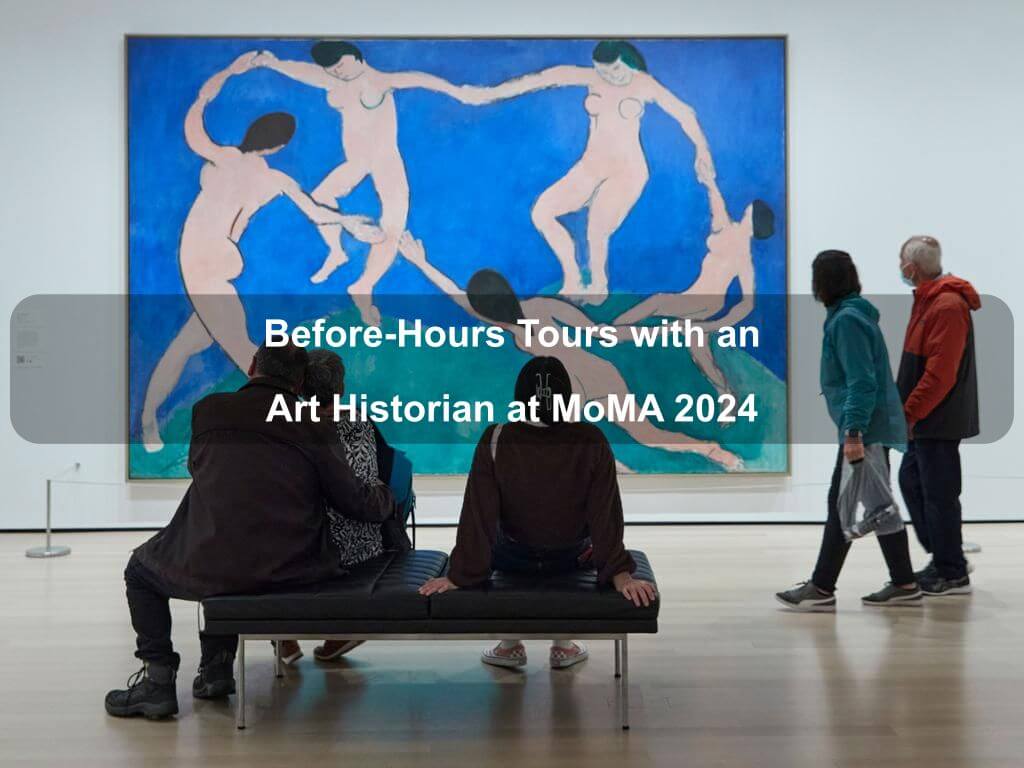 Before-Hours Tours with an Art Historian at MoMA 2024 | What's on in Manhattan NY