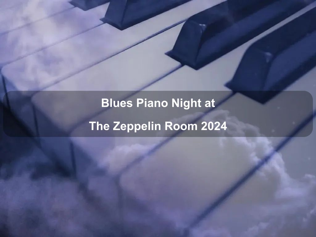 Blues Piano Night at The Zeppelin Room 2024 | What's on in Narrabundah