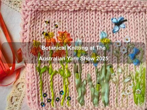 Immerse yourself in the enchanting world of botanical knitting and embroidery with acclaimed artisan Sue Brown