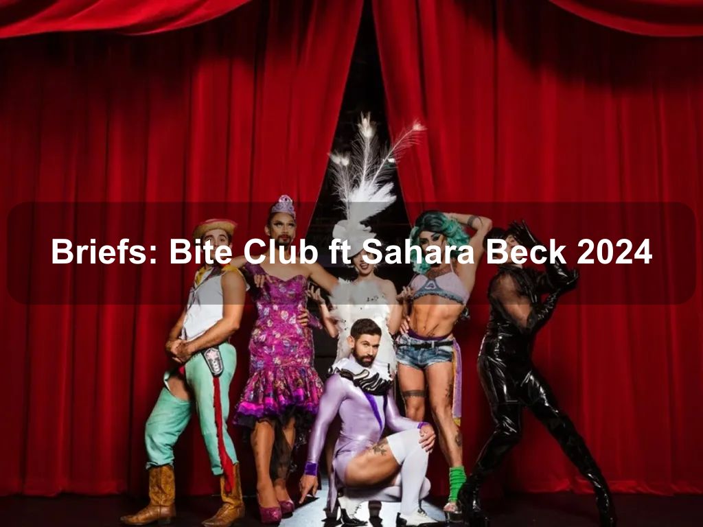 Briefs: Bite Club ft Sahara Beck 2024 | What's on in Canberra