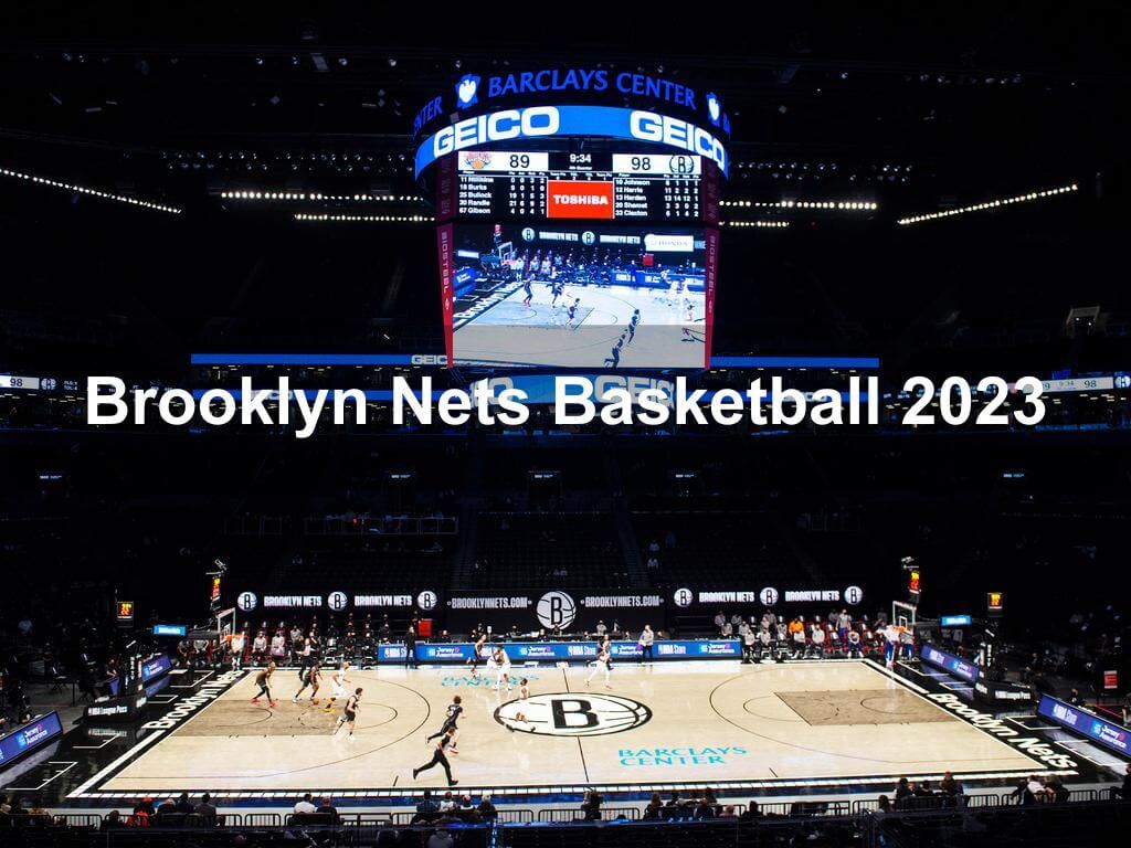 Brooklyn Nets Basketball 2023 | Brooklyn Ny
