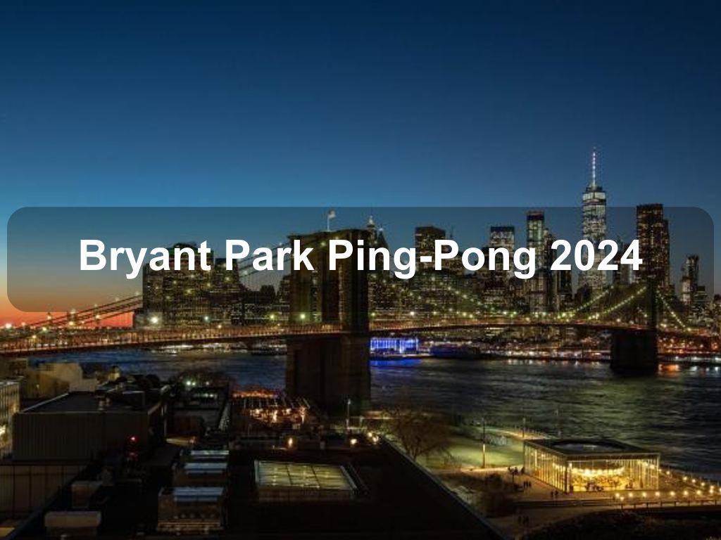 Bryant Park Ping-Pong 2024 | What's on in Manhattan NY