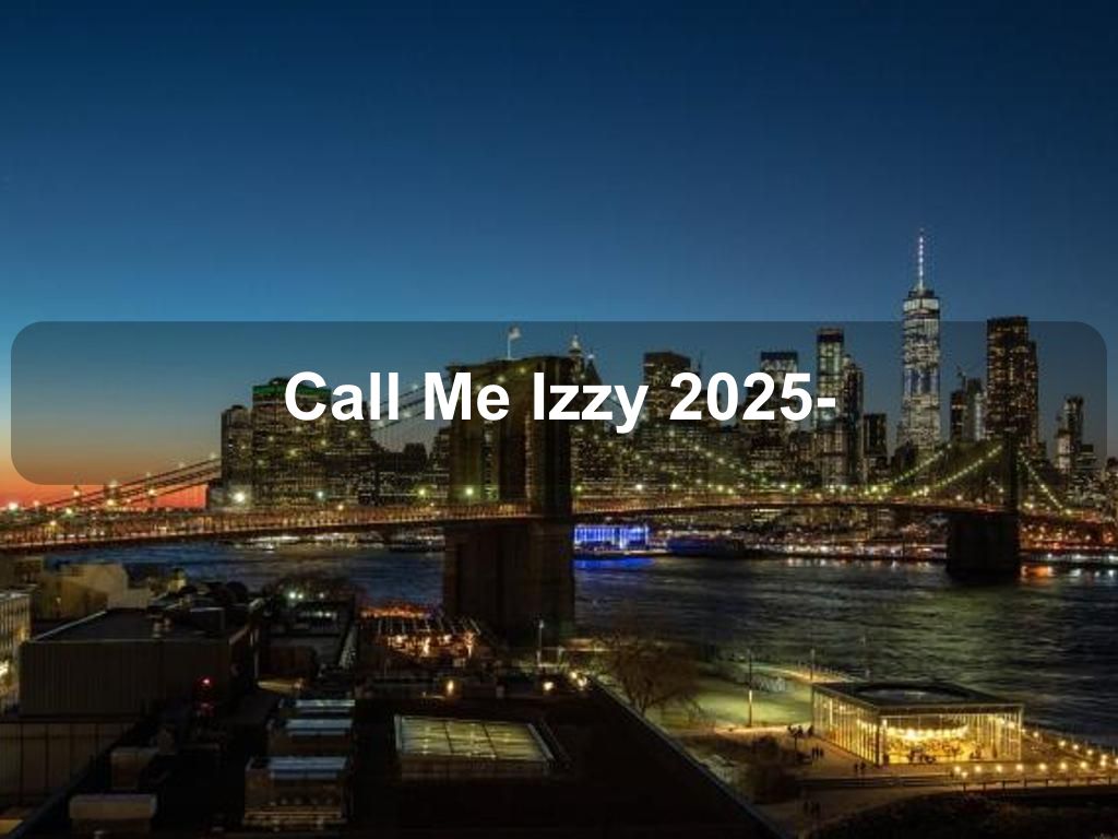 Call Me Izzy 2025- | Times Square/Theatre District Things to Do | What's on in New York NY Call Me Izzy 2025- | Times Square/Theatre District Things to Do | What's on in New York NY