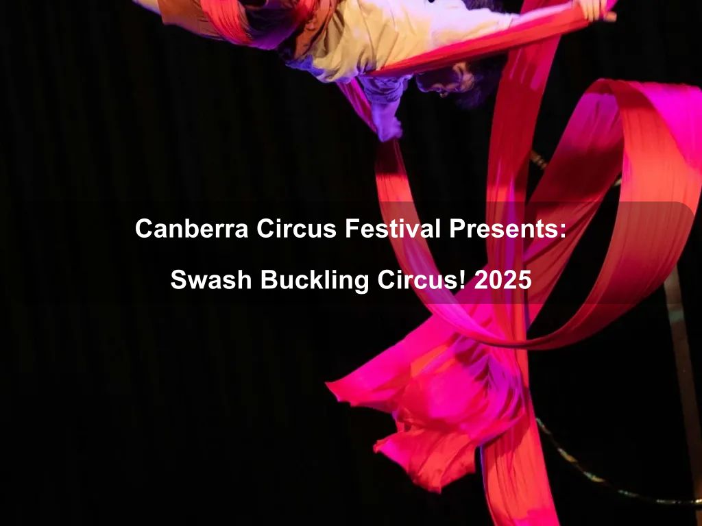 Canberra Circus Festival Presents: Swash Buckling Circus! 2025 | What's on in Chifley
