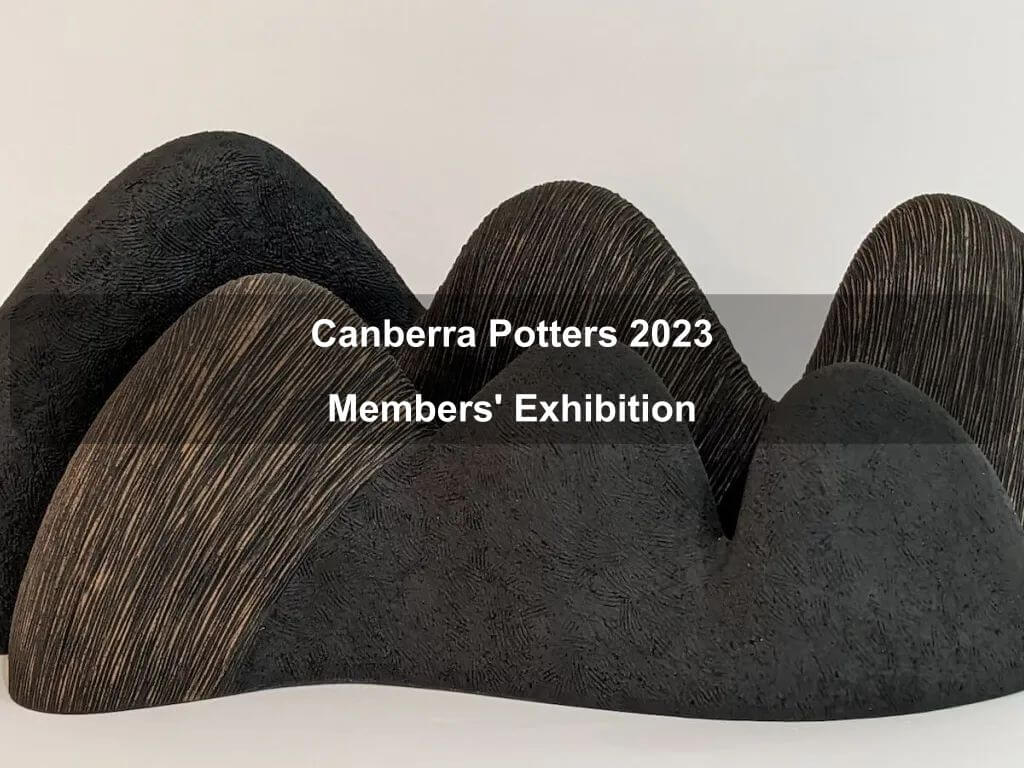 Canberra Potters 2023 Members' Exhibition | Events Canberra | Watson