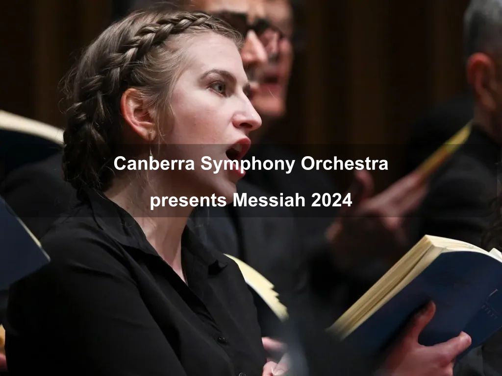 Canberra Symphony Orchestra presents Messiah 2024 | What's on in Canberra