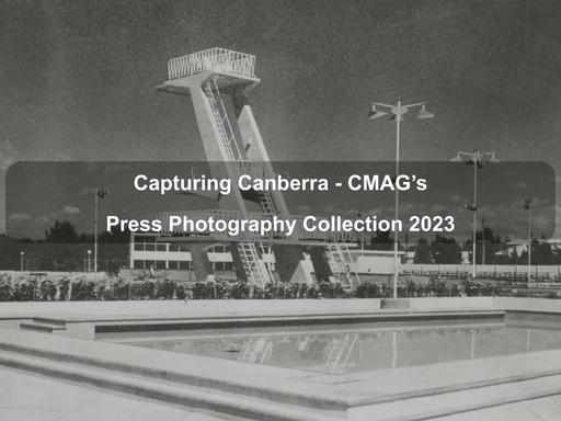 Capturing Canberra showcases CMAG's previously unexhibited Press Photography Collection