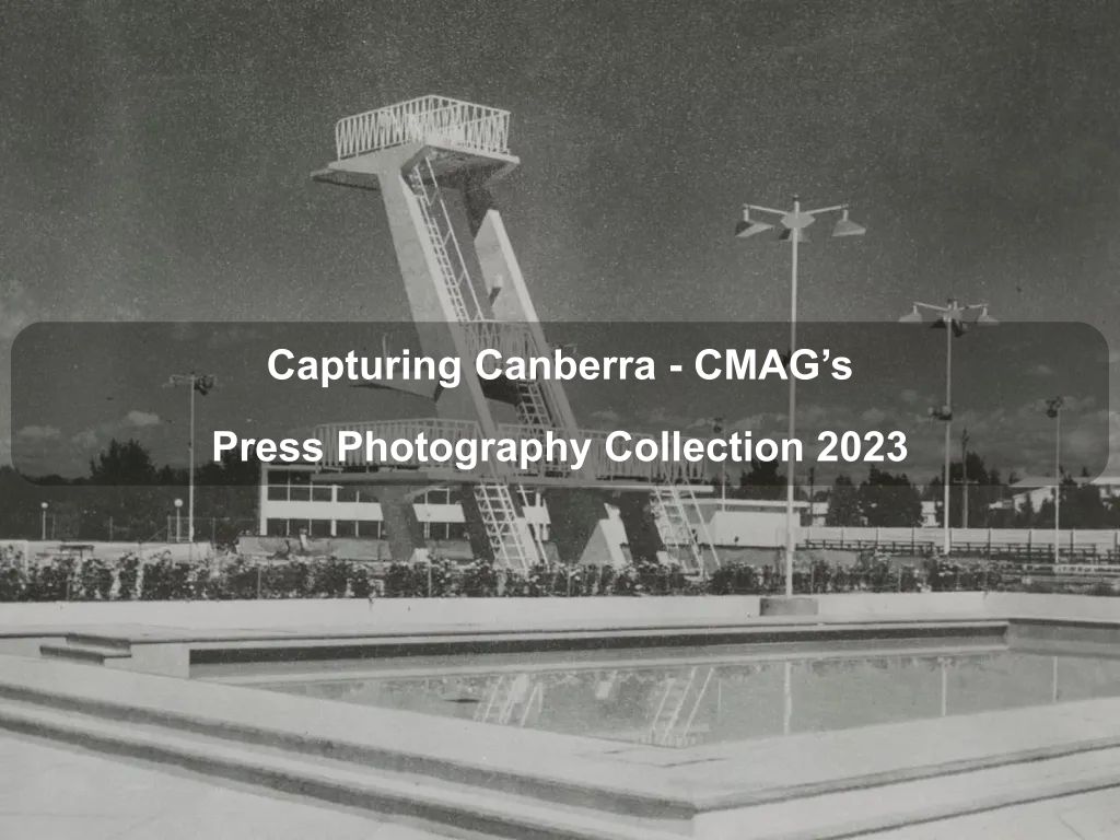 Capturing Canberra - CMAG's Press Photography Collection 2023 | What's on in Canberra City