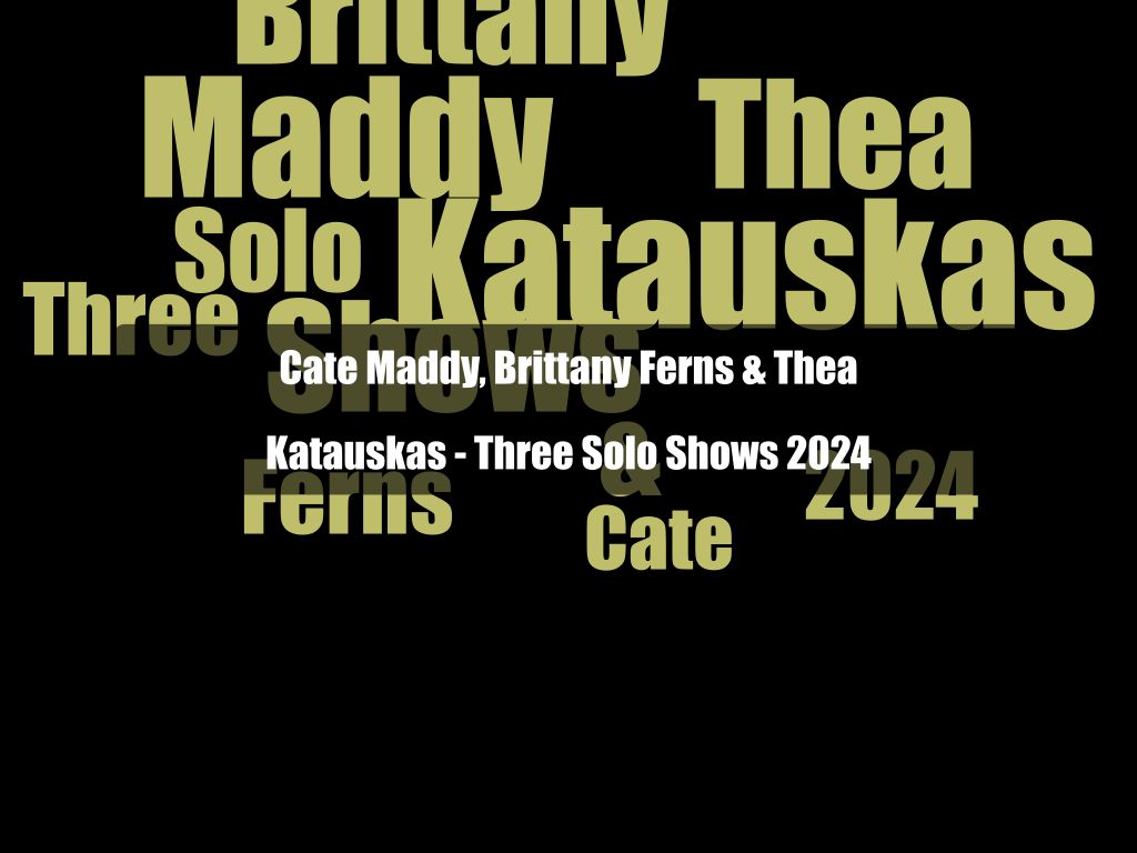 Cate Maddy, Brittany Ferns & Thea Katauskas - Three Solo Shows 2024 | What's on in Fyshwick