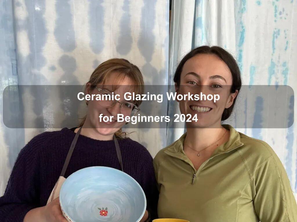 Ceramic Glazing Workshop for Beginners 2024 | What's on in Weston