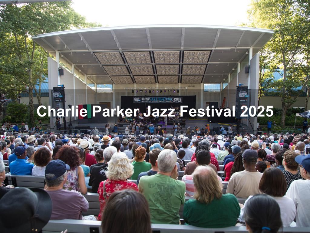 Charlie Parker Jazz Festival 2025 | What's on in Manhattan NY Charlie Parker Jazz Festival 2025 | What's on in Manhattan NY
