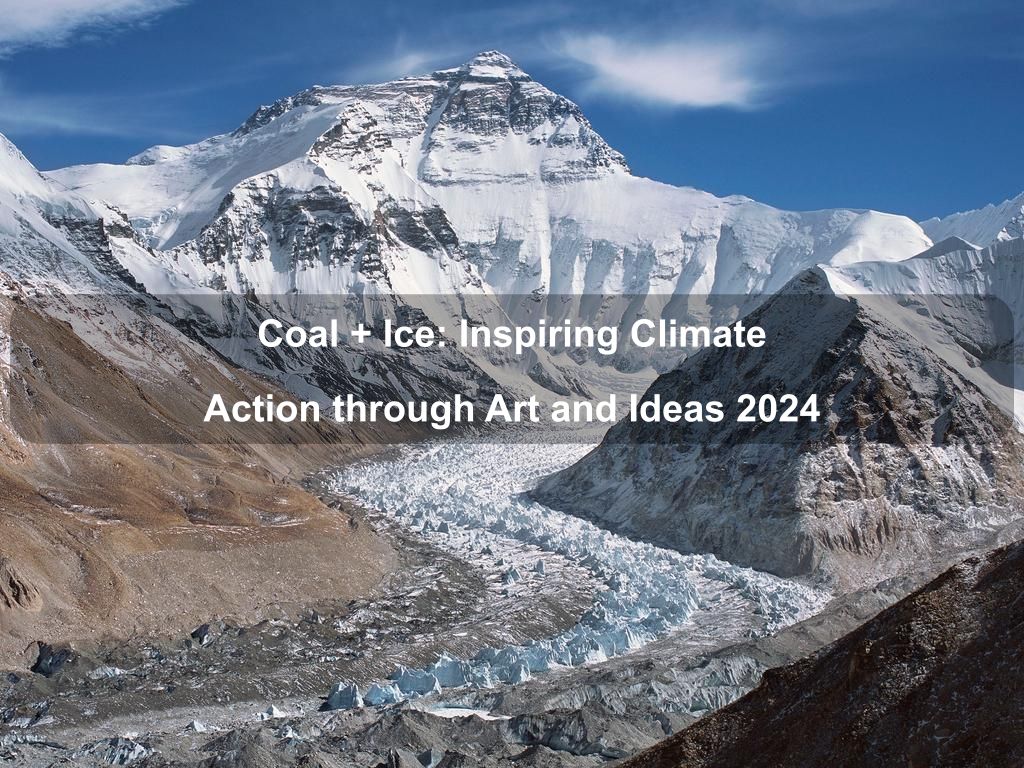 Coal + Ice: Inspiring Climate Action through Art and Ideas 2024 | Manhattan Ny