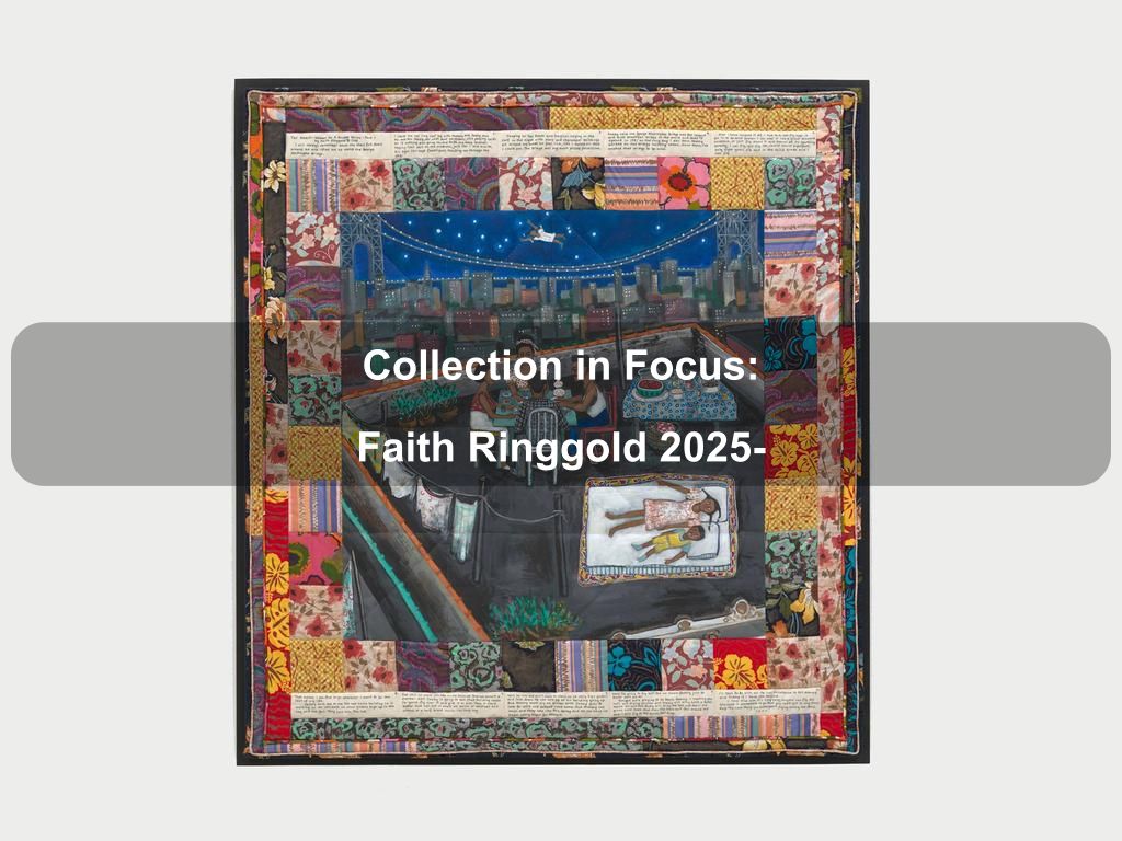 Collection in Focus: Faith Ringgold 2025- | Upper East Side Things to Do | What's on in Manhattan NY