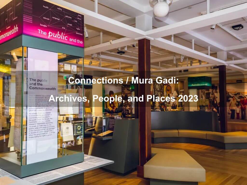 Connections / Mura Gadi: Archives, People, and Places 2023 | Parkes