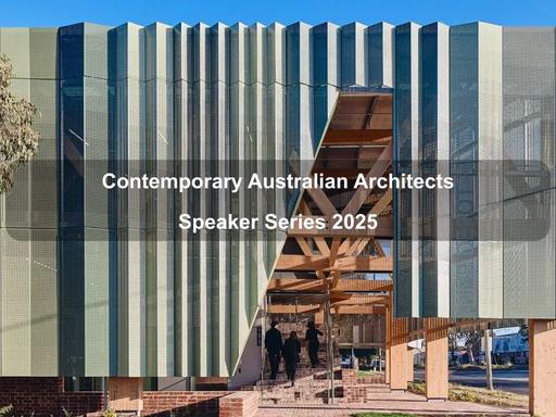 The Australian Institute of Architects' ACT Chapter and the National Film and Sound Archive are proud to present the 2025 Contemporary Australian Architects Speaker Series