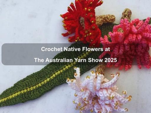 Learn the fundamentals of crocheting native Australian flowers with all the materials and guidance you need right at your fingertips