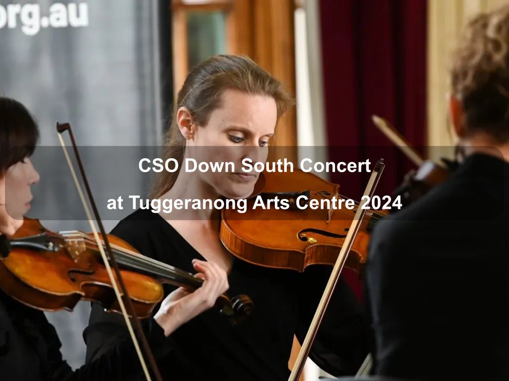 CSO Down South Concert at Tuggeranong Arts Centre 2024 | What's on in Greenway