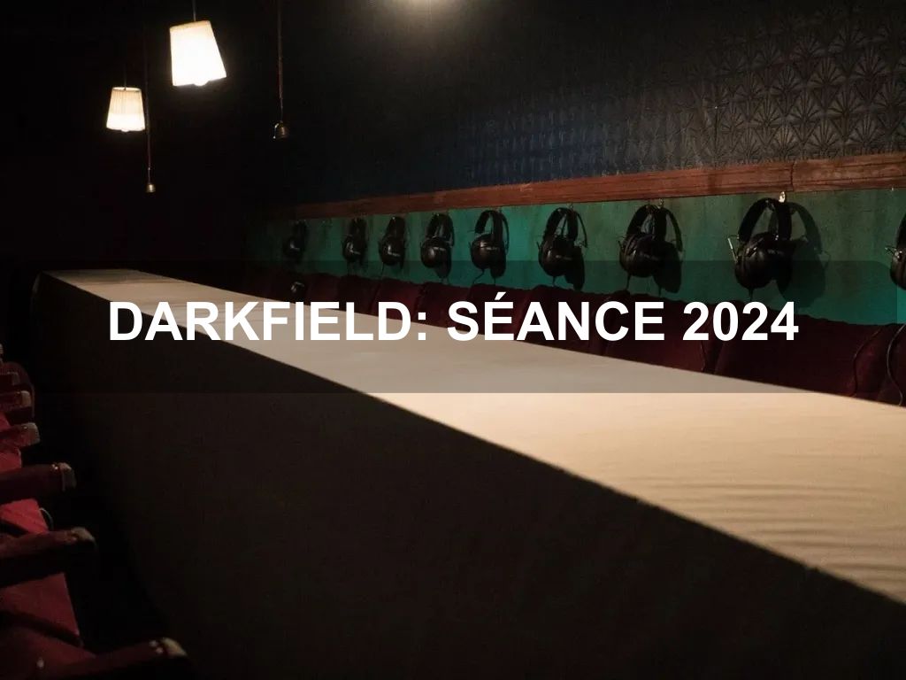DARKFIELD: SÉANCE 2024 | Canberra