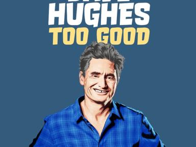 Career best form' and 'never been funnier' are two quotes Hughesy has heard about himself recently from other talented comedians.