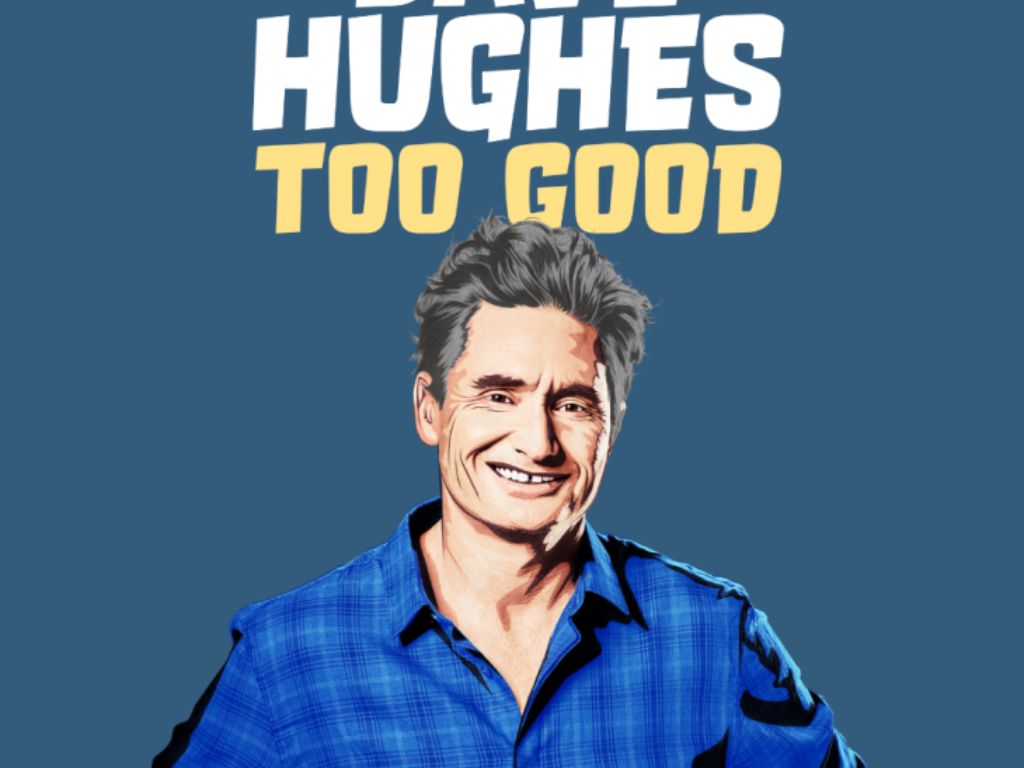 Dave Hughes - Too Good 2023 | What's on in Perth