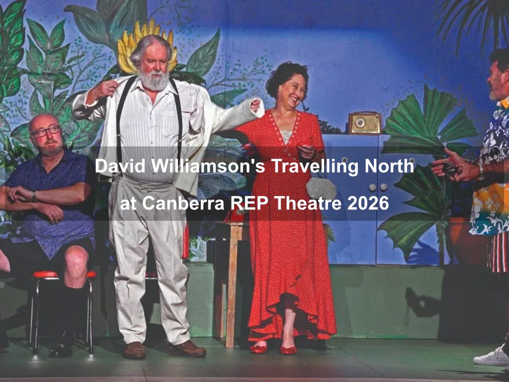 David Williamson's Travelling North at Canberra REP Theatre 2026 | What's on in Canberra